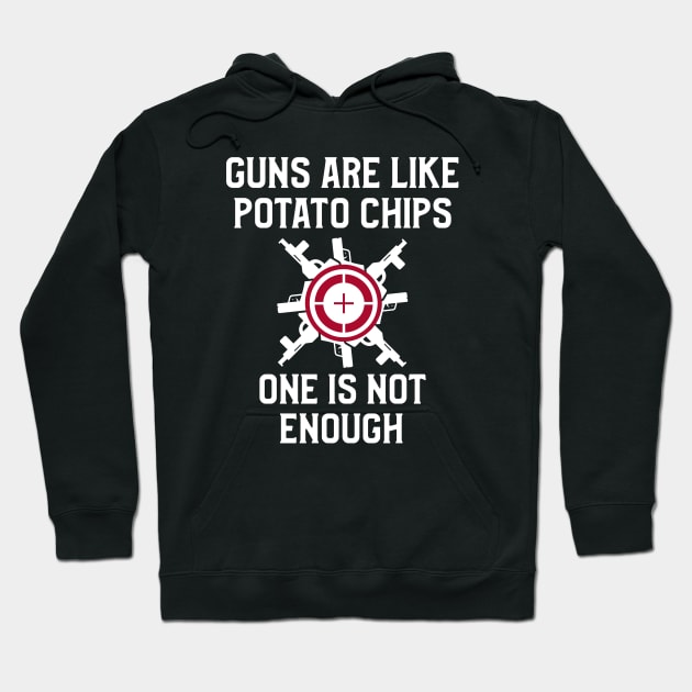 Guns Are Like Potato Chips Guns Hoodie by OldCamp